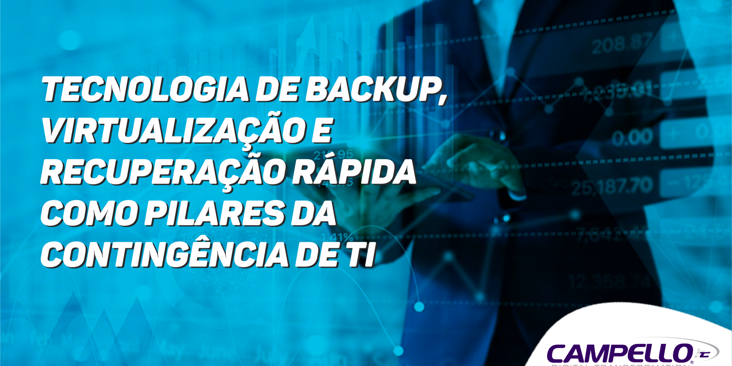 continuidade dos negócios 1 Garantindo a Continuidade dos Negócios: Tecnologia de Backup, Virtualização e Recuperação Rápida como Pilares da Contingência de TI