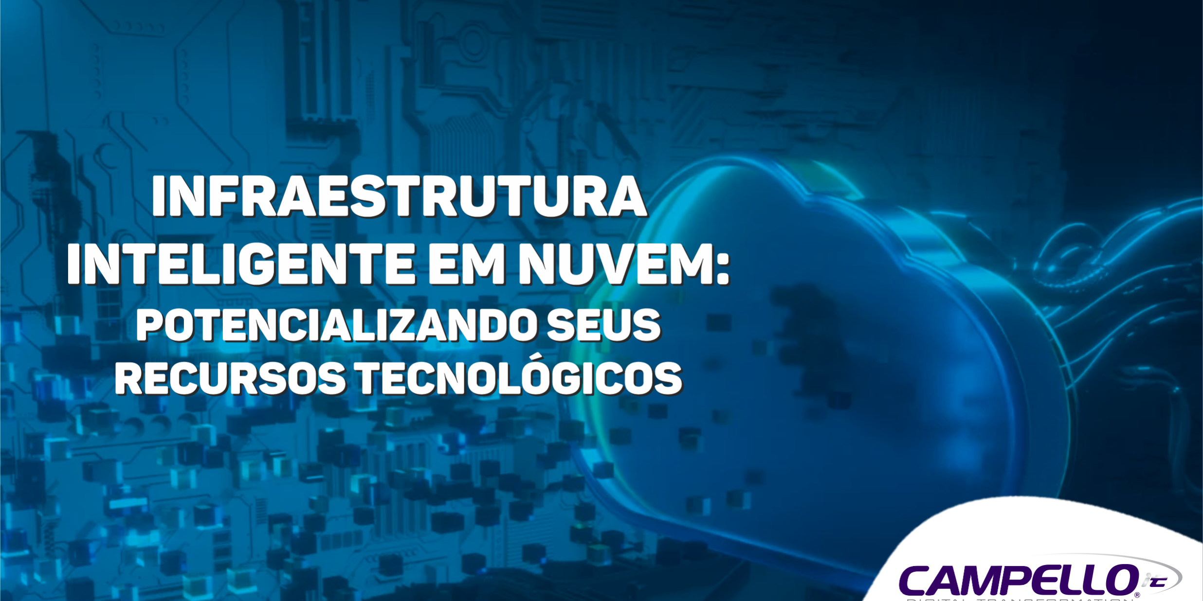Infraestrutura Inteligente em Nuvem: Potencializando seus Recursos Tecnológicos Infraestrutura Inteligente em Nuvem: Potencializando seus Recursos Tecnológicos