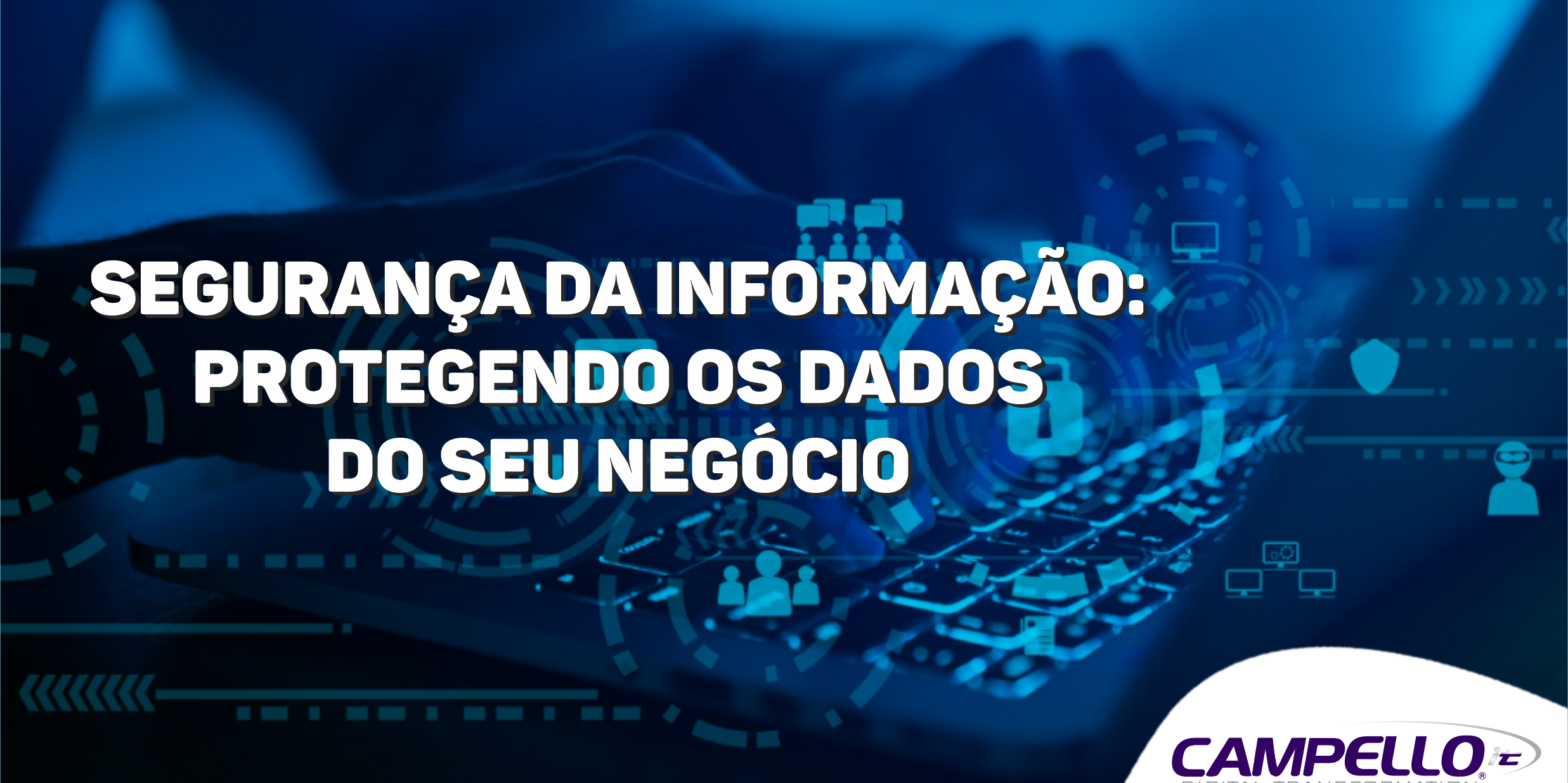 Segurança da Informação: Protegendo os dados do seu negócio - Campello
