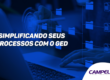Simplificando seus Processos com o GED: Gerenciamento Eletrônico de Documentos Eficiente