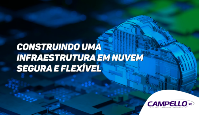Construindo uma Infraestrutura em Nuvem Segura e Flexível Construindo uma Infraestrutura em Nuvem Segura e Flexível