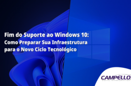 Fim do Suporte ao Windows 10: Como Preparar Sua Infraestrutura para o Novo Ciclo Tecnológico