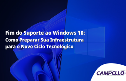 Fim do Suporte ao Windows 10: Como Preparar Sua Infraestrutura para o Novo Ciclo Tecnológico